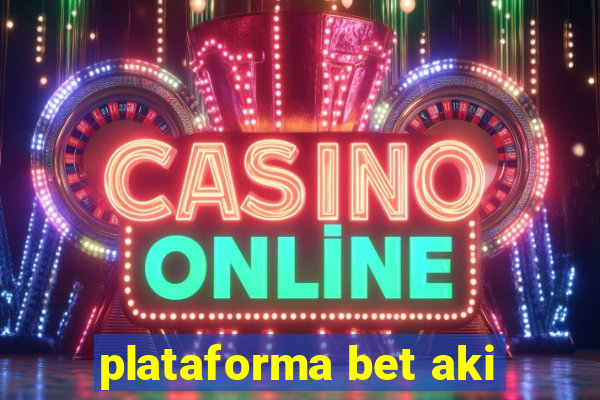 plataforma bet aki